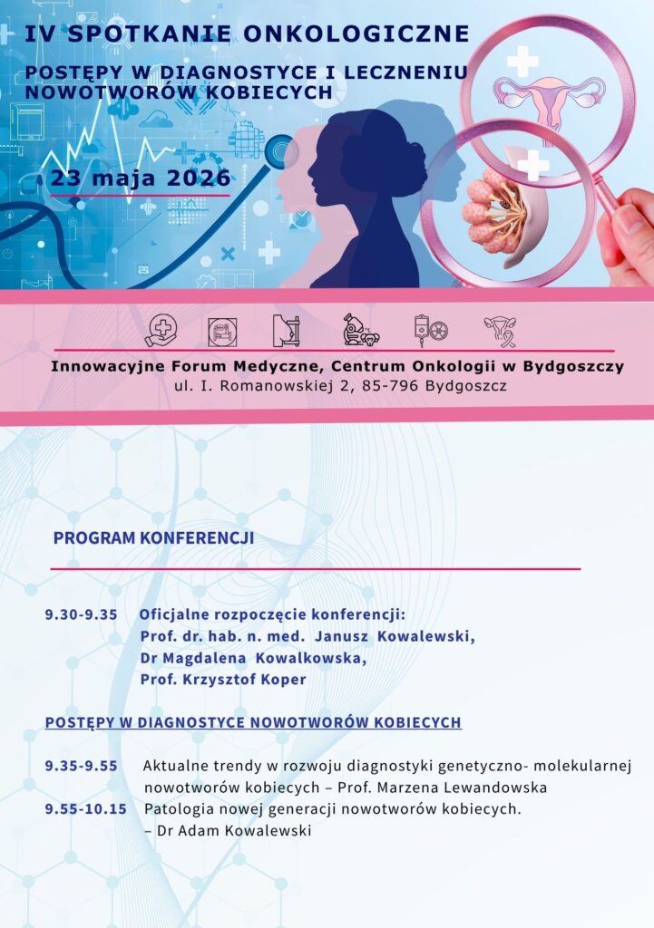 Materiał archiwalny wydarzenia IV Spotkanie Onkologiczne: Postępy w diagnostyce i leczeniu nowotworów kobiecych